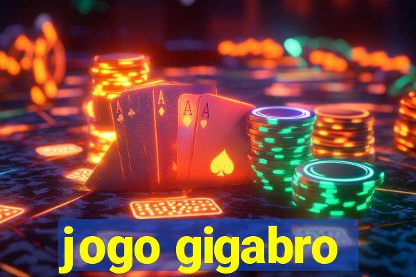 jogo gigabro